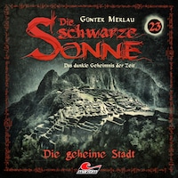 Die schwarze Sonne, Folge 23: Die geheime Stadt