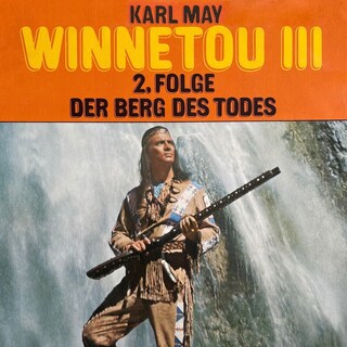 Karl May, Winnetou III, Folge 2: Der Berg des Todes als Hörbuch
