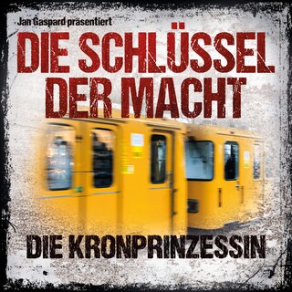 Die Schlüssel der Macht, Folge 2: Die Kronprinzessin als Hörbuch