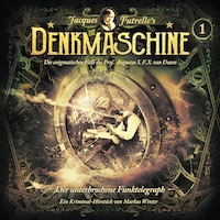 Die Denkmaschine, Folge 1: Der unterbrochene Funktelegraph
