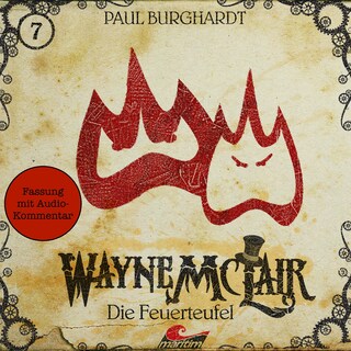 Wayne McLair, Folge 7: Die Feuerteufel (Fassung mit Audio-Kommentar) als Hörbuch