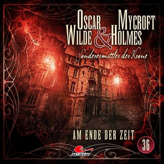 Oscar Wilde & Mycroft Holmes, Sonderermittler der Krone, Folge 36: Am Ende der Zeit als Hörbuch