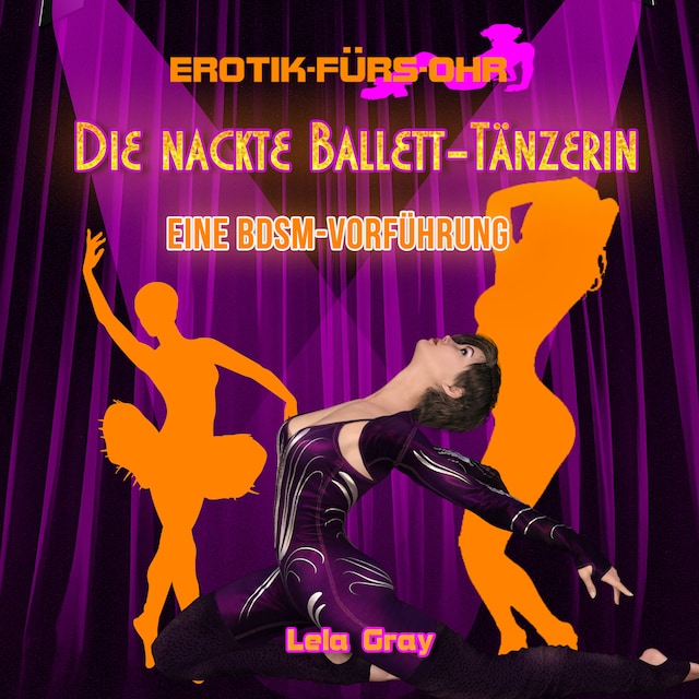 Erotik für's Ohr, Die nackte Ballett-Tänzerin - Eine BDSM-Vorführung