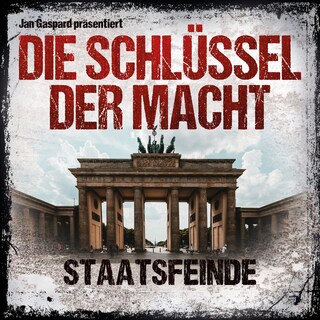 Die Schlüssel der Macht, Folge 5: Staatsfeinde als Hörbuch