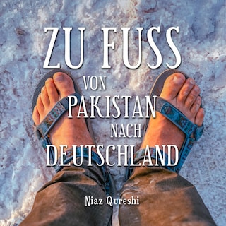 Zu Fuß von Pakistan nach Deutschland als Hörbuch