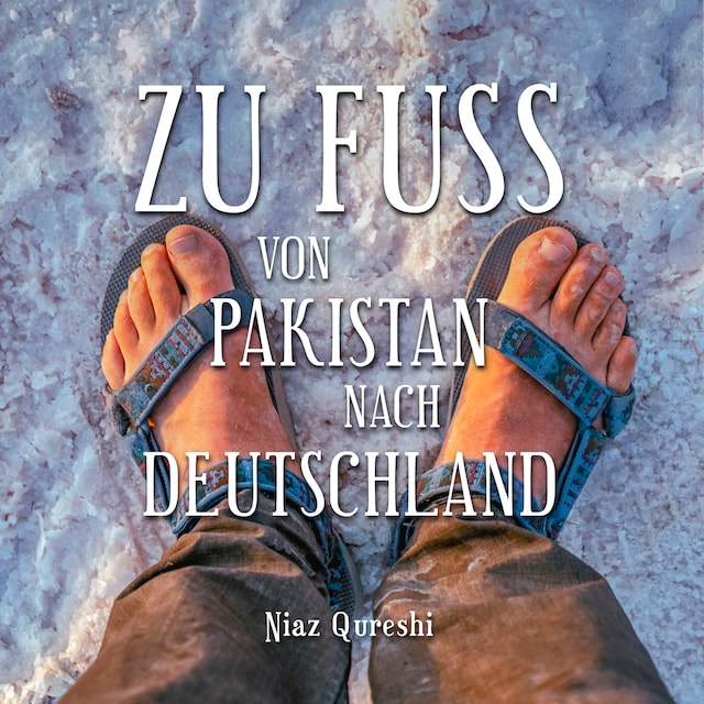 Couverture de livre pour Zu Fuß von Pakistan nach Deutschland (Ungekürzt)