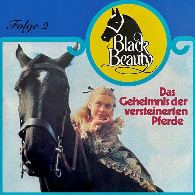 Book cover for Black Beauty, Folge 2: Das Geheimnis der versteinerten Pferde