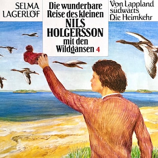 Nils Holgersson, Folge 4: Die wunderbare Reise des kleinen Nils Holgersson mit den Wildgänsen als Hörbuch