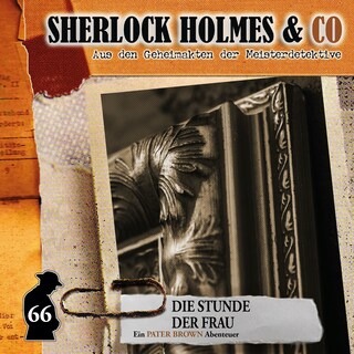 Sherlock Holmes & Co, Folge 66: Die Stunde der Frau als Hörbuch