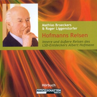 Hofmanns Reisen - Innere und äußere Reisen des LSD-Entdeckers Albert Hofmann als Hörbuch