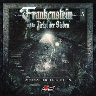 Frankenstein und der Zirkel der Sieben, Folge 5: Aus dem Reich der Toten als Hörbuch