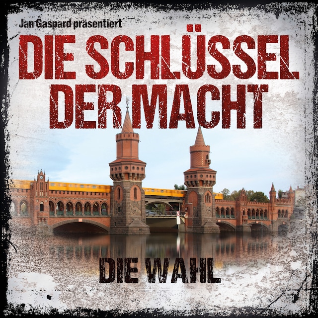 Book cover for Die Schlüssel der Macht, Folge 6: Die Wahl