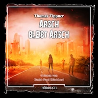 Arsch bleibt Arsch (Ungekürzt)