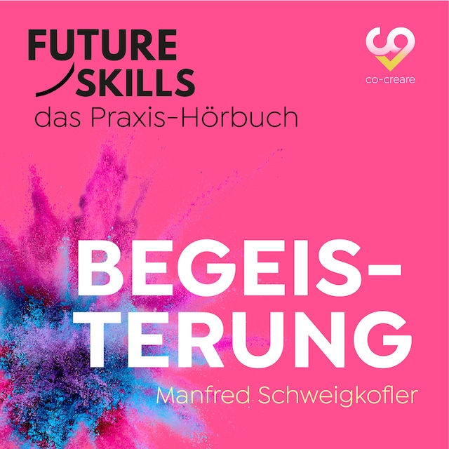 Book cover for Future Skills - Das Praxis-Hörbuch - Begeisterung (Ungekürzt)