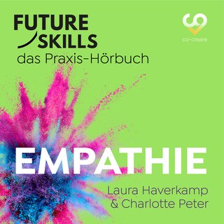 Future Skills - Das Praxis-Hörbuch - Empathie (Ungekürzt) als Hörbuch