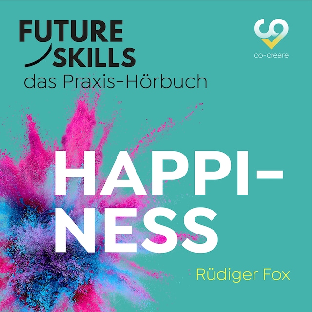 Book cover for Future Skills - Das Praxis-Hörbuch - Happiness (Ungekürzt)