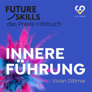 Future Skills - Das Praxis-Hörbuch - Innere Führung (Ungekürzt) als Hörbuch
