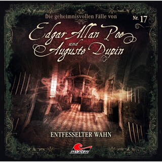 Edgar Allan Poe & Auguste Dupin, Folge 17: Entfesselter Wahn als Hörbuch