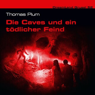 Dreamland Grusel, Folge 52: Die Caves und ein tödlicher Feind als Hörbuch