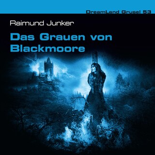 Dreamland Grusel, Folge 53: Das Grauen von Blackmoore als Hörbuch