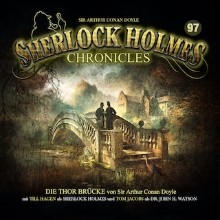 Sherlock Holmes Chronicles, Folge 97: Die Thor Brücke als Hörbuch