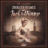 Sherlock Holmes, Sherlock Holmes jagt Jack the Ripper, Folge 1: Fairy Fay