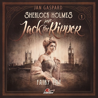 Sherlock Holmes, Sherlock Holmes jagt Jack the Ripper, Folge 1: Fairy Fay als Hörbuch