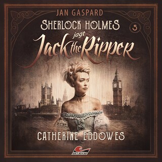 Sherlock Holmes, Sherlock Holmes jagt Jack the Ripper, Folge 5: Catherine Eddowes als Hörbuch
