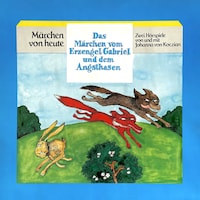 Das Märchen vom Erzengel Gabriel und dem Angsthasen