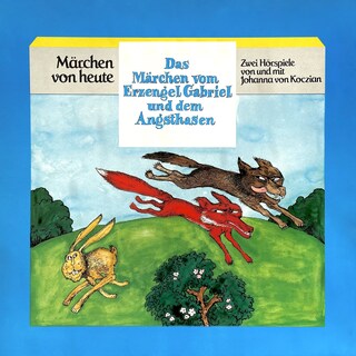 Das Märchen vom Erzengel Gabriel und dem Angsthasen als Hörbuch