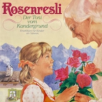 Rosenresli / Der Toni vom Kandergrund