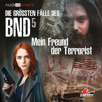 Die größten Fälle des BND, Folge 5: Mein Freund der Terrorist