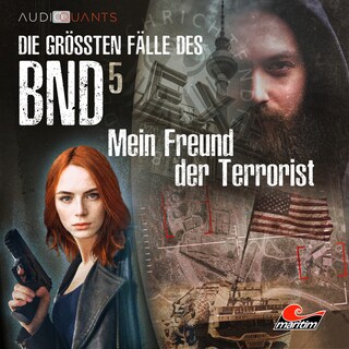 Die größten Fälle des BND, Folge 5: Mein Freund der Terrorist als Hörbuch
