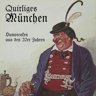 Quirliges München - Humoresken aus den 20er Jahren (Ungekürzt) als Hörbuch