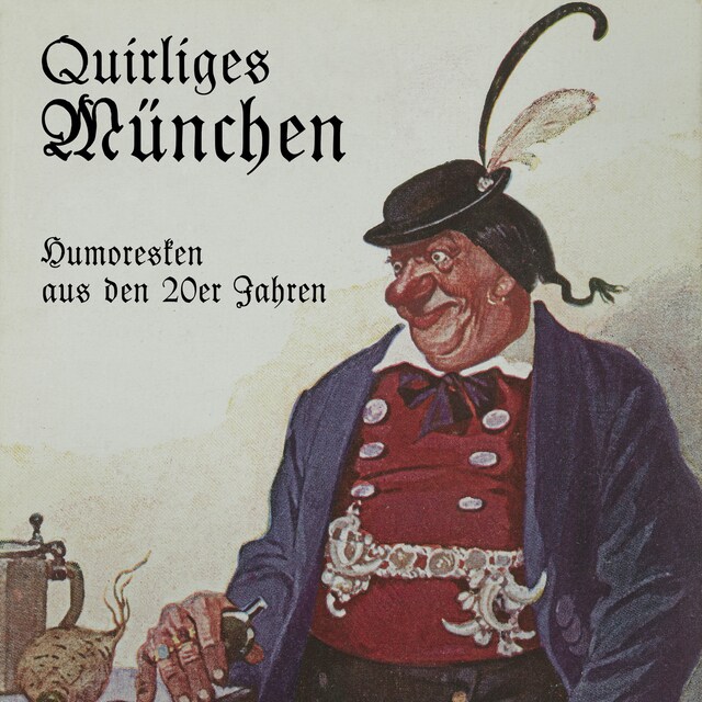 Boekomslag van Quirliges München - Humoresken aus den 20er Jahren (Ungekürzt)