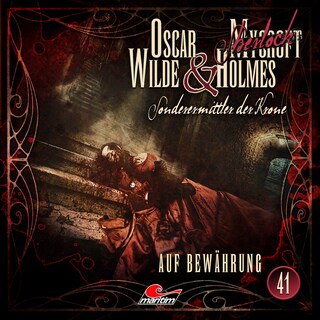 Oscar Wilde & Mycroft Holmes, Sonderermittler der Krone, Folge 41: Auf Bewährung als Hörbuch