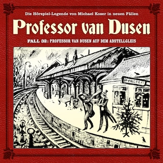 Professor van Dusen, Die neuen Fälle, Fall 32: Professor van Dusen auf dem Abstellgleis als Hörbuch