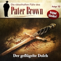 Die rätselhaften Fälle des Pater Brown, Folge 12: Der geflügelte Dolch