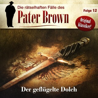 Die rätselhaften Fälle des Pater Brown, Folge 12: Der geflügelte Dolch als Hörbuch
