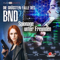 Die größten Fälle des BND, Folge 7: Spionage unter Freunden