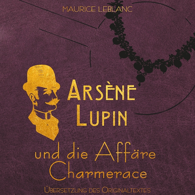 Bogomslag for Arsène Lupin - Arsene Lupin und die Affäre Charmerace (Ungekürzt)