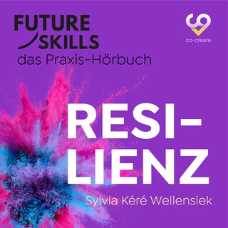 Future Skills - Das Praxis-Hörbuch - Resilienz (Ungekürzt) als Hörbuch