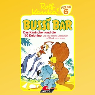 Bussi Bär, Folge 6: Das Kaninchen und die 100 Delphine als Hörbuch