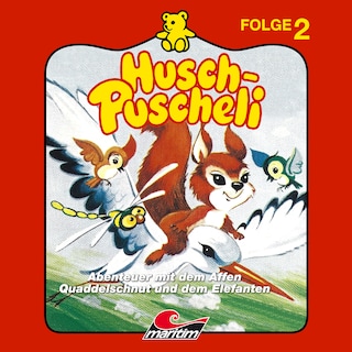 Husch-Puscheli, Folge 2: Abenteuer mit dem Affen Quaddelschnut und dem Elefanten Mumba als Hörbuch