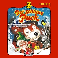 Der schlaue Puck, Folge 1: Das Wichtelmännchen im Winterwald