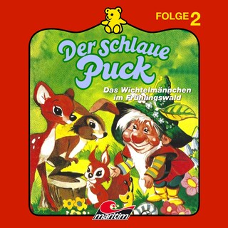 Der schlaue Puck, Folge 2: Das Wichtelmännchen im Frühlingswald als Hörbuch