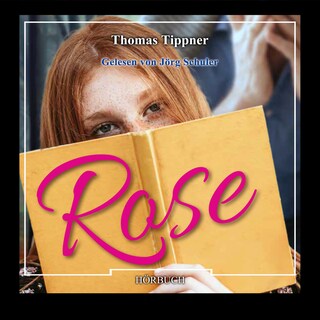 Rose (Ungekürzt) als Hörbuch