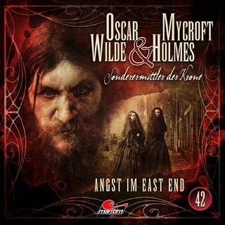 Oscar Wilde & Mycroft Holmes, Sonderermittler der Krone, Folge 42: Angst im East End als Hörbuch