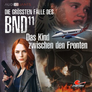 Die größten Fälle des BND, Folge 11: Das Kind zwischen den Fronten als Hörbuch
