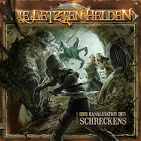 Die Letzten Helden, Folge 15: Episode 1 - Die Kanalisation des Schreckens